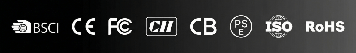 Certifications: BSCI, CE, FCC, ETL, CB, PSE, ISO, RoHS Compliant